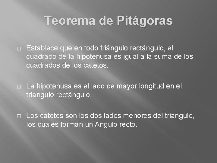 Teorema de Pitágoras � Establece que en todo triángulo rectángulo, el cuadrado de la