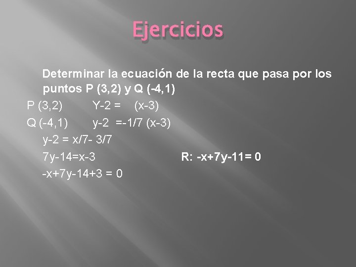 Ejercicios Determinar la ecuación de la recta que pasa por los puntos P (3,