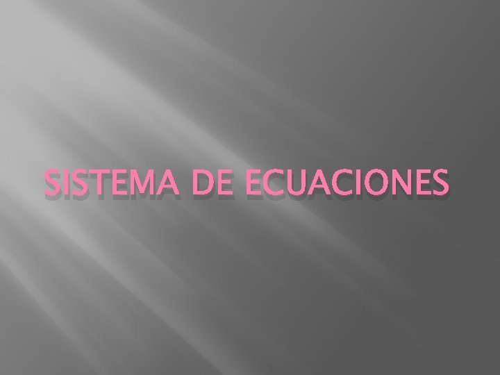 SISTEMA DE ECUACIONES 