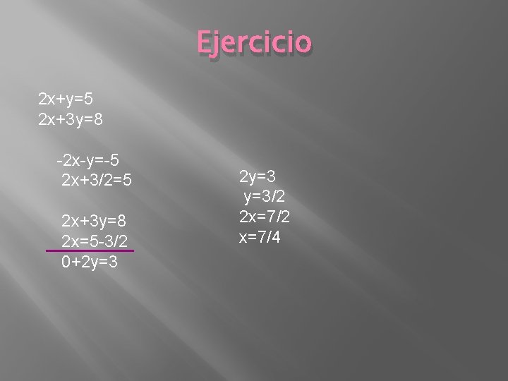 Ejercicio 2 x+y=5 2 x+3 y=8 -2 x-y=-5 2 x+3/2=5 2 x+3 y=8 2