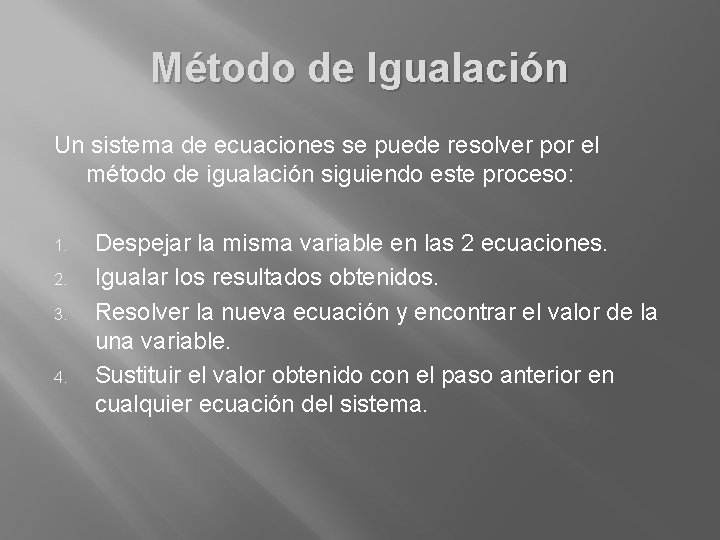 Método de Igualación Un sistema de ecuaciones se puede resolver por el método de