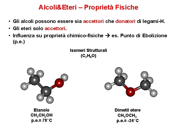 Alcoli&Eteri – Proprietà Fisiche • Gli alcoli possono essere sia accettori che donatori di