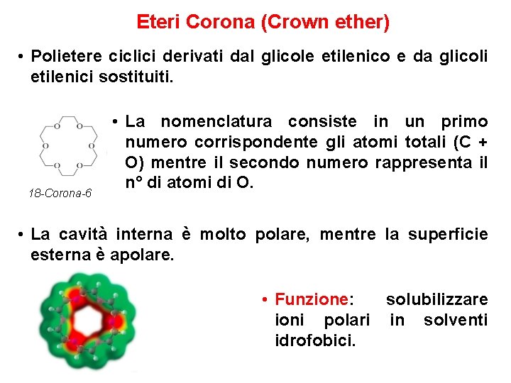 Eteri Corona (Crown ether) • Polietere ciclici derivati dal glicole etilenico e da glicoli