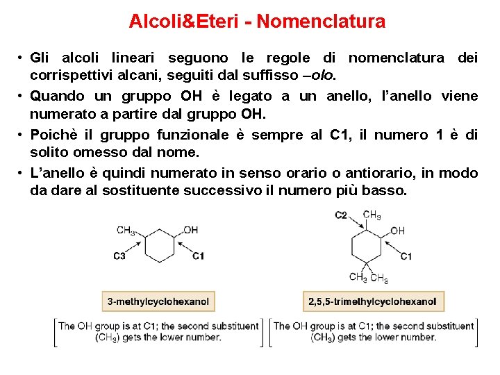 Alcoli&Eteri - Nomenclatura • Gli alcoli lineari seguono le regole di nomenclatura dei corrispettivi