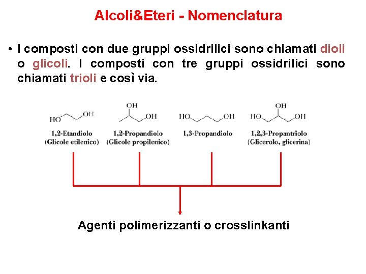 Alcoli&Eteri - Nomenclatura • I composti con due gruppi ossidrilici sono chiamati dioli o