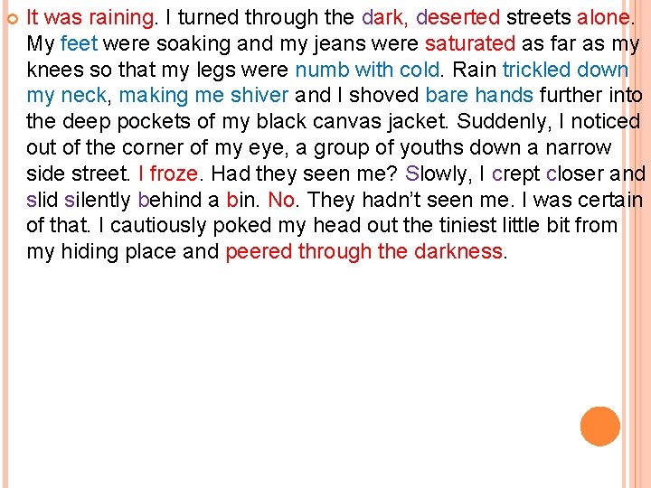  It was raining. I turned through the dark, deserted streets alone. My feet