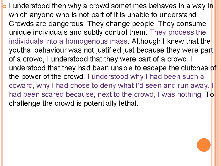  I understood then why a crowd sometimes behaves in a way in which