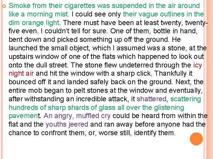  Smoke from their cigarettes was suspended in the air around like a morning