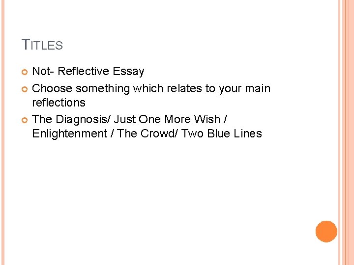 TITLES Not- Reflective Essay Choose something which relates to your main reflections The Diagnosis/