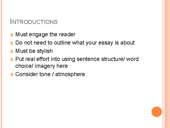 INTRODUCTIONS Must engage the reader Do not need to outline what your essay is