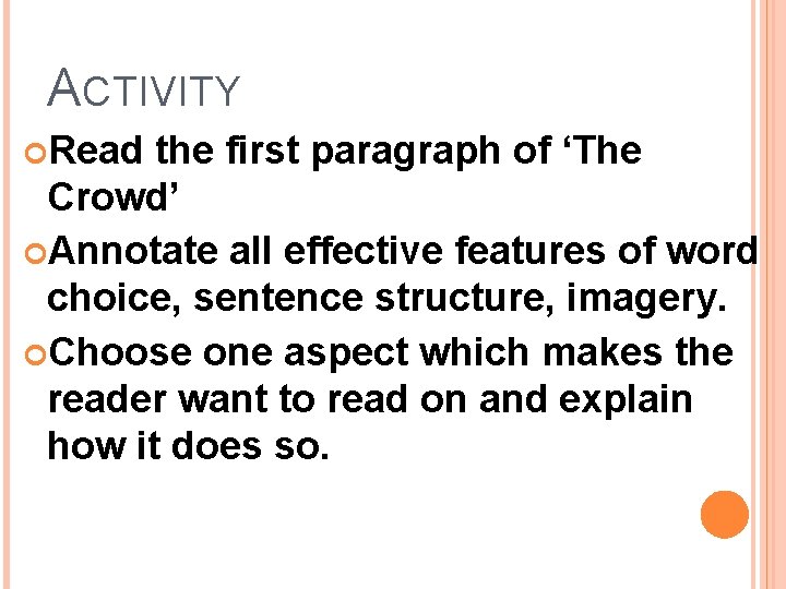 ACTIVITY Read the first paragraph of ‘The Crowd’ Annotate all effective features of word