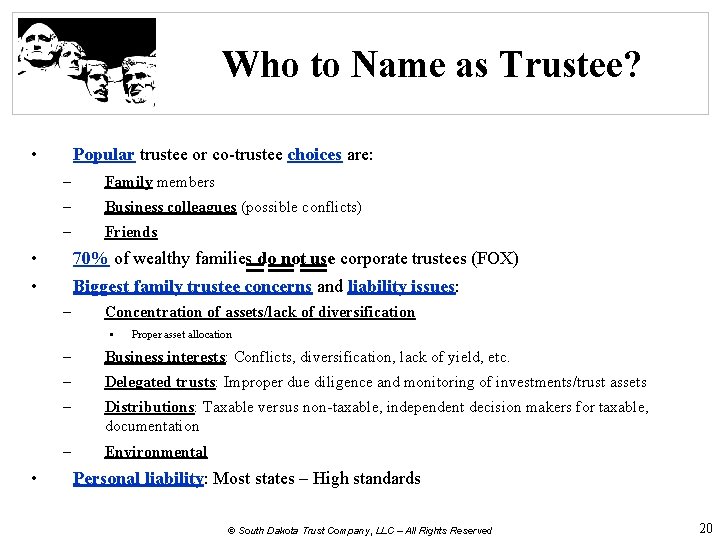 Who to Name as Trustee? • Popular trustee or co-trustee choices are: – Family