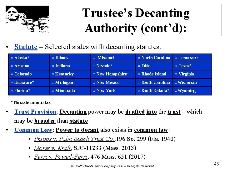 Trustee’s Decanting Authority (cont’d): • Statute – Selected states with decanting statutes: » Alaska*