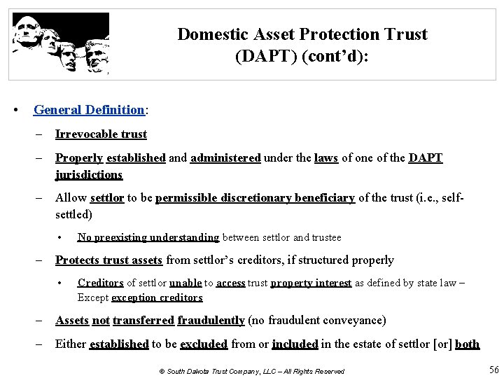 Domestic Asset Protection Trust (DAPT) (cont’d): • General Definition: – Irrevocable trust – Properly