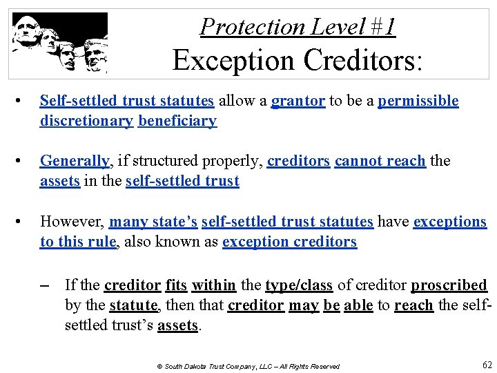 Protection Level #1 Exception Creditors: • Self-settled trust statutes allow a grantor to be