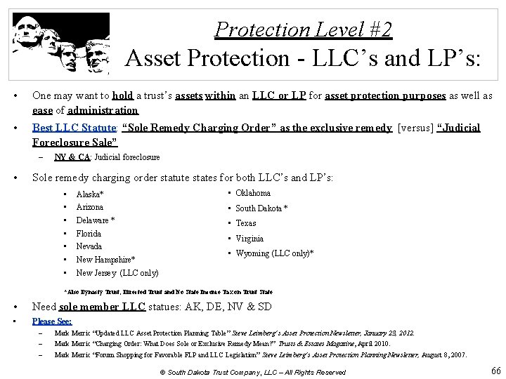 Protection Level #2 Asset Protection - LLC’s and LP’s: • One may want to