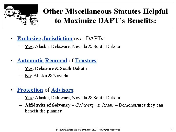 Other Miscellaneous Statutes Helpful to Maximize DAPT’s Benefits: • Exclusive Jurisdiction over DAPTs: –