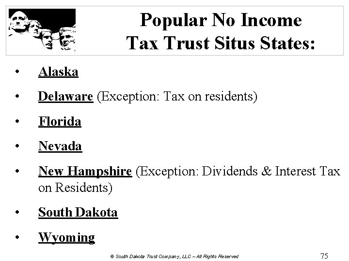 Popular No Income Tax Trust Situs States: • Alaska • Delaware (Exception: Tax on