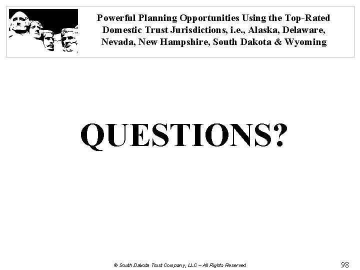 Powerful Planning Opportunities Using the Top-Rated Domestic Trust Jurisdictions, i. e. , Alaska, Delaware,