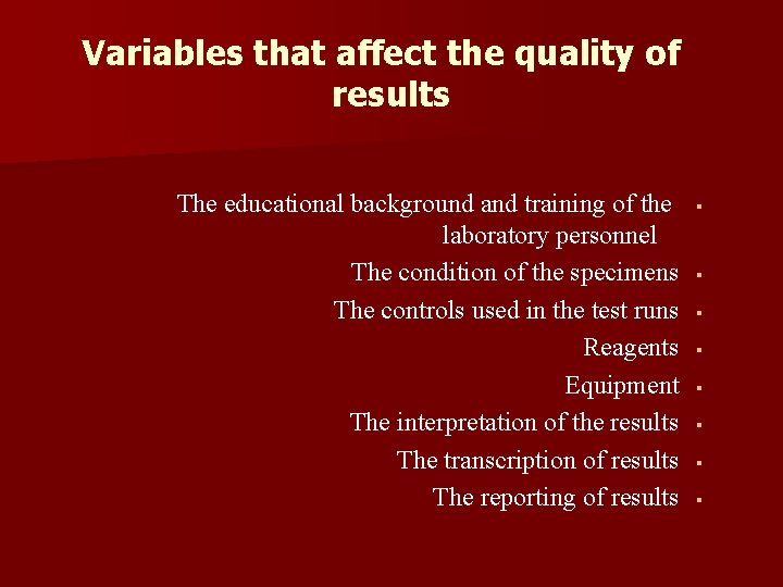 Variables that affect the quality of results The educational background and training of the