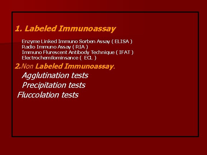 1. Labeled Immunoassay Enzyme Linked Immuno Sorben Assay ( ELISA ) Radio Immuno Assay