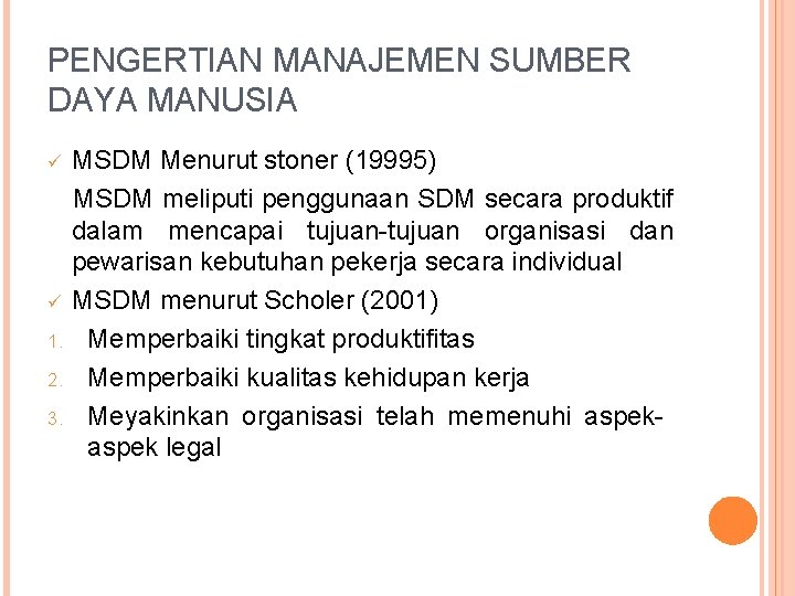 PENGERTIAN MANAJEMEN SUMBER DAYA MANUSIA MSDM Menurut stoner (19995) MSDM meliputi penggunaan SDM secara