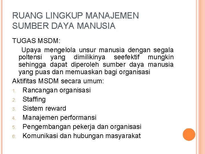 RUANG LINGKUP MANAJEMEN SUMBER DAYA MANUSIA TUGAS MSDM: Upaya mengelola unsur manusia dengan segala