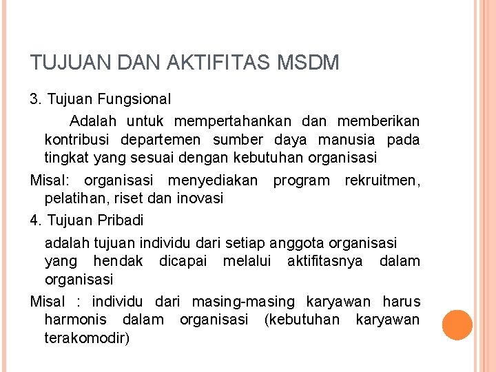 TUJUAN DAN AKTIFITAS MSDM 3. Tujuan Fungsional Adalah untuk mempertahankan dan memberikan kontribusi departemen
