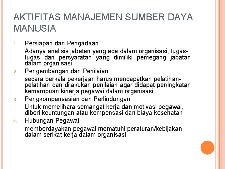 AKTIFITAS MANAJEMEN SUMBER DAYA MANUSIA 1. 2. 3. 4. Persiapan dan Pengadaan Adanya analisis