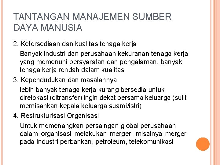 TANTANGAN MANAJEMEN SUMBER DAYA MANUSIA 2. Ketersediaan dan kualitas tenaga kerja Banyak industri dan