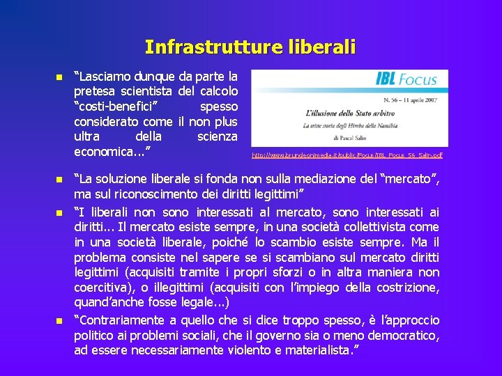 Infrastrutture liberali n n “Lasciamo dunque da parte la pretesa scientista del calcolo “costi-benefici”