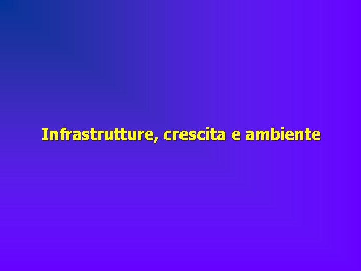 Infrastrutture, crescita e ambiente 