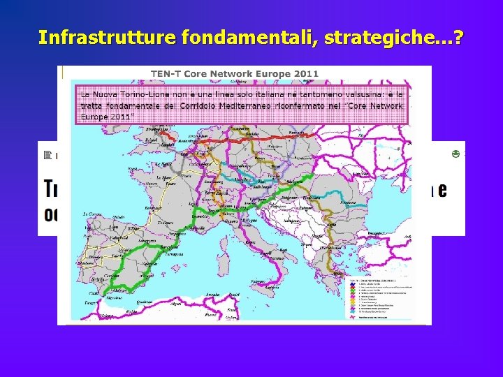 Infrastrutture fondamentali, strategiche. . . ? 