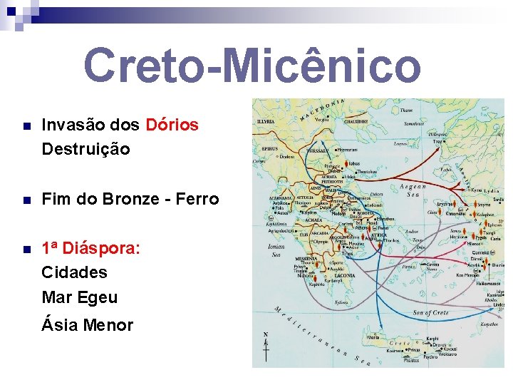 Creto-Micênico n Invasão dos Dórios Destruição n Fim do Bronze - Ferro n 1ª