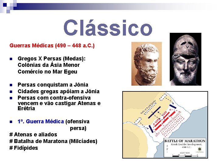 Clássico Guerras Médicas (490 – 448 a. C. ) n Gregos X Persas (Medas):