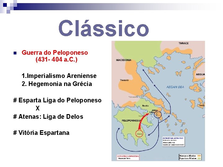 Clássico n Guerra do Peloponeso (431 - 404 a. C. ) 1. Imperialismo Areniense