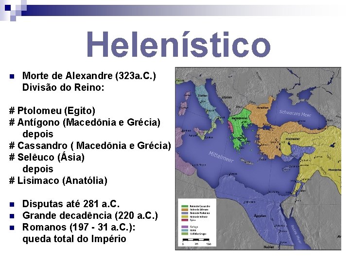 Helenístico n Morte de Alexandre (323 a. C. ) Divisão do Reino: # Ptolomeu