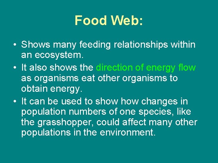 Food Web: • Shows many feeding relationships within an ecosystem. • It also shows