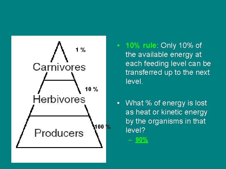  • 10% rule: Only 10% of the available energy at each feeding level