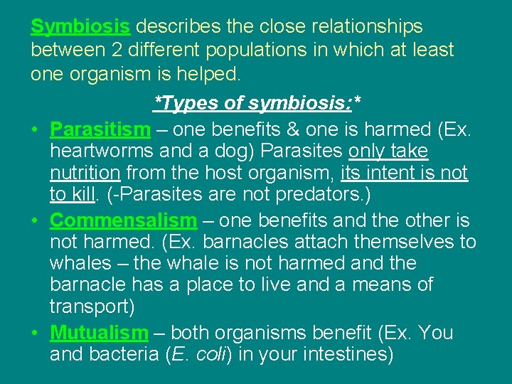 Symbiosis describes the close relationships between 2 different populations in which at least one