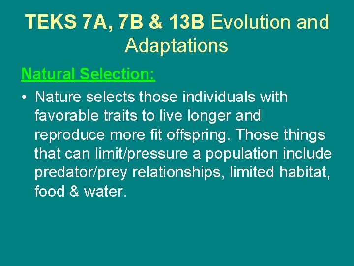 TEKS 7 A, 7 B & 13 B Evolution and Adaptations Natural Selection: •