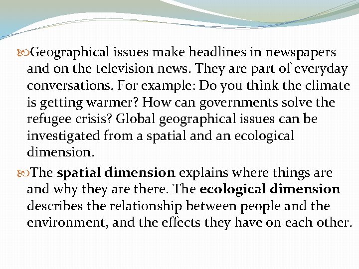  Geographical issues make headlines in newspapers and on the television news. They are