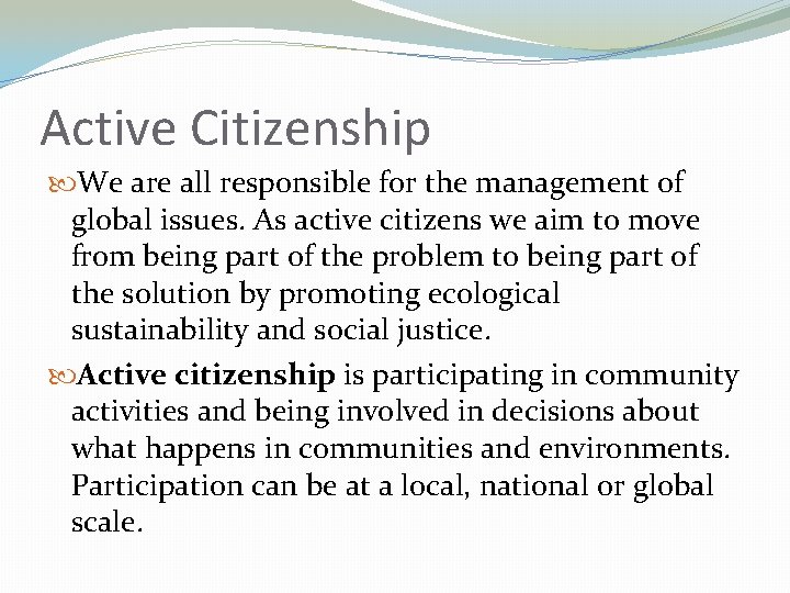 Active Citizenship We are all responsible for the management of global issues. As active