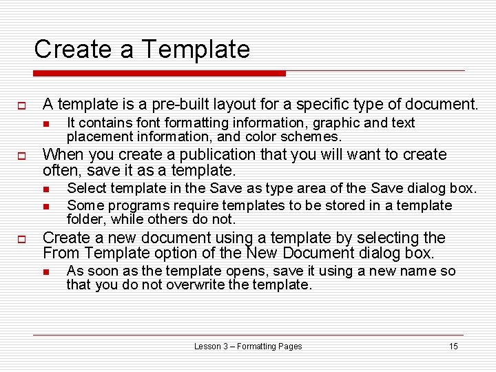 Create a Template o A template is a pre-built layout for a specific type