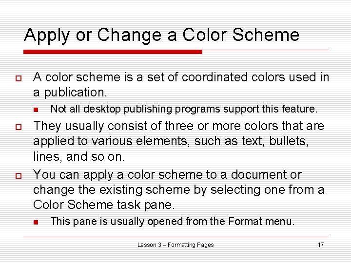 Apply or Change a Color Scheme o A color scheme is a set of