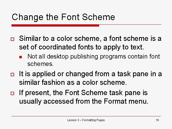 Change the Font Scheme o Similar to a color scheme, a font scheme is