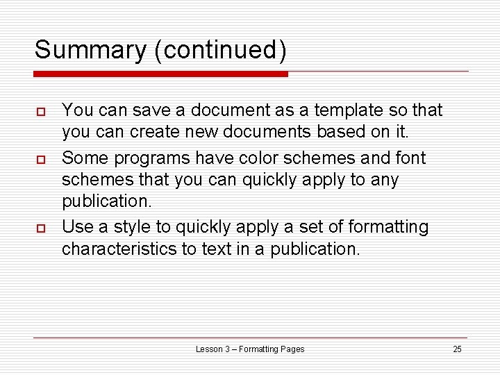 Summary (continued) o o o You can save a document as a template so