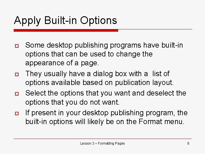 Apply Built-in Options o o Some desktop publishing programs have built-in options that can