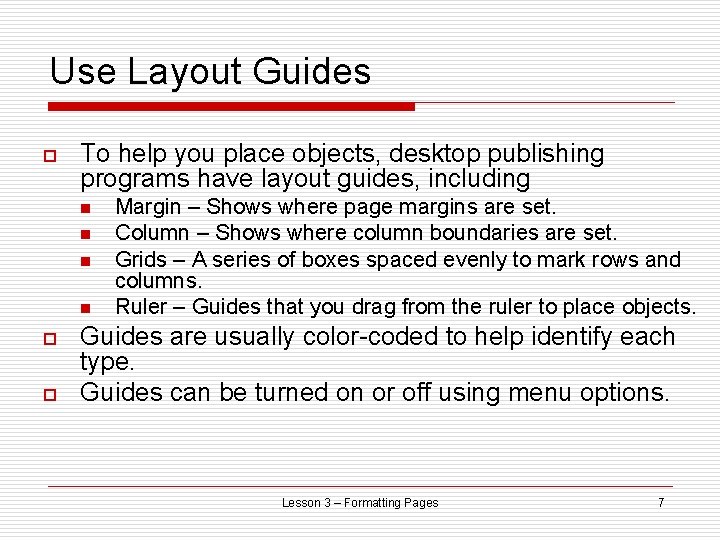 Use Layout Guides o To help you place objects, desktop publishing programs have layout