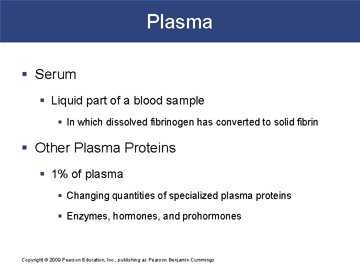 Plasma § Serum § Liquid part of a blood sample § In which dissolved